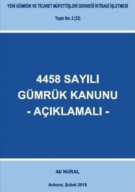 4458 Sayılı Gümrük Kanunu-Açıklamalı