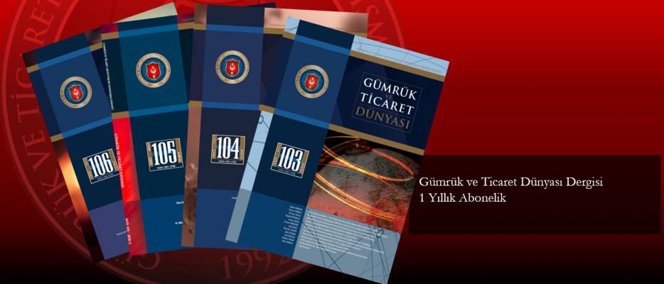 Gümrük ve Ticaret Dünyası Dergisi 1 Yıllık Abonelik